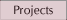 Projects